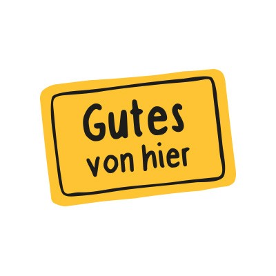 Gelbes Schild mit schwarzer Umrandung und der Aufschrift „Gutes von hier“ in schwarzer Schrift.