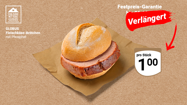 Ein GLOBUS Fleischkäse-Brötchen liegt auf braunem Papier, daneben der Text „pro Stück 1,00“, „Verlängert“ und „Festpreis-Garantie“.