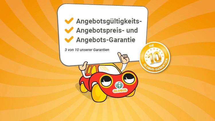 Das rote Auto-Maskottchen mit GLOBUS-Logo hält ein Schild mit Garantien vor gelbem Hintergrund, Text: 3 von 10 unserer Garantien.
