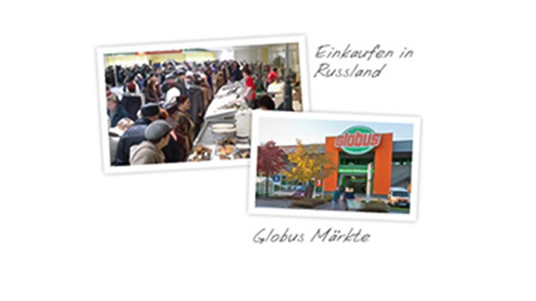 Zwei Fotos, oben Menschen an Buffet-Trennwand, Text Einkaufen in Russland, unten GLOBUS-Markt-Eingang mit Text Globus Märkte.