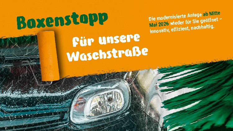 Text: Boxenstopp für unsere Waschstraße, Wiedereröffnung Mitte Mai 2026, innovativ, effizient, nachhaltig.