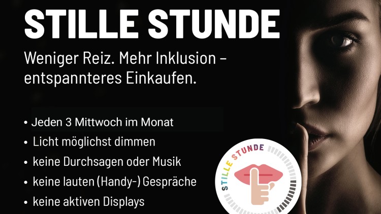 Text auf schwarzem Hintergrund: Stille Stunde, weniger Reiz, mehr Inklusion – entspannteres Einkaufen, jeden 3. Mittwoch im Monat.